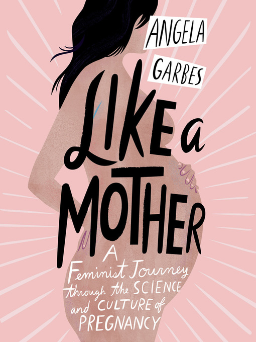 Title details for Like a Mother by Angela Garbes - Available